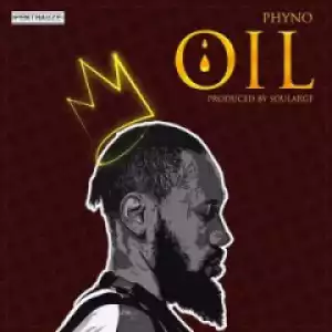 Phyno - Oil (Prod. By Soularge)
